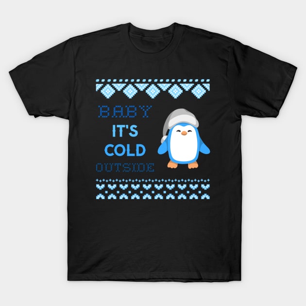 Baby Its Cold Outside Penguin Christmas Winter T-Shirt by Space Cadet Tees